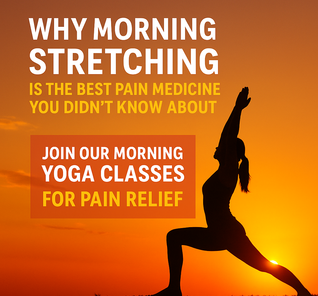 Why Morning Stretching is the Best Pain Medicine You Didn’t Know About